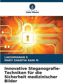 Innovative Steganografie-Techniken für die Sicherheit medizinischer Bilder