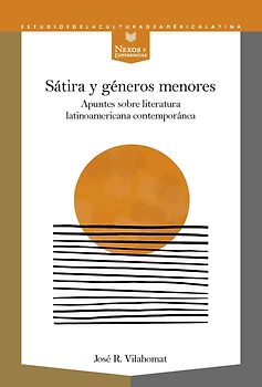 Sátira y géneros menores : apuntes sobre literatura latinoamericana contemporánea