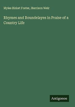 Rhymes and Roundelayes in Praise of a Country Life