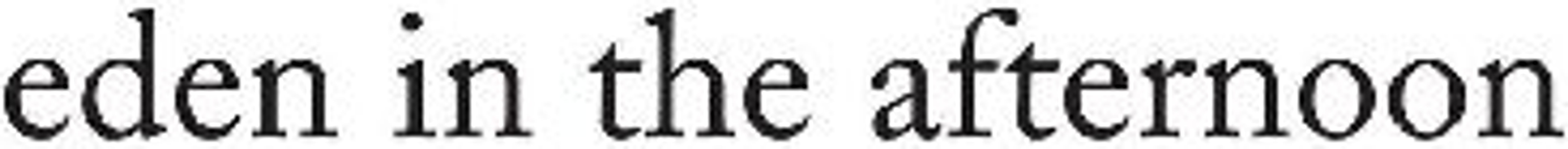 Eden in the Afternoon