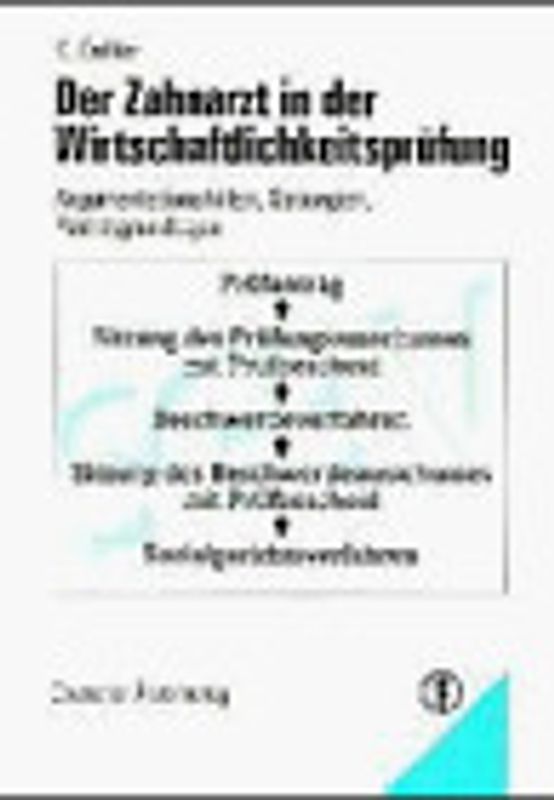 Der Zahnarzt in der Wirtschaftlichkeitsprüfung. Argumentationshilfen, Strategien, Rechtsgrundlagen