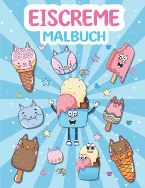 Eiscreme Malbuch: 100 Niedliche Und Lustige Eiscreme Malvorlagen Für Kinder - Perfekte Vorschul-Sommerbücher