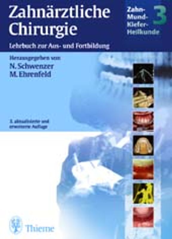 Zahn-Mund-Kiefer-Heilkunde. Lehrbuchreihe zur Aus- und Weiterbildung / Zahn-Mund-Kiefer-Heilkunde (Chirurgie). Lehrbuch zur Aus- und Weiterbildung / Zahnärztliche Chirurgie