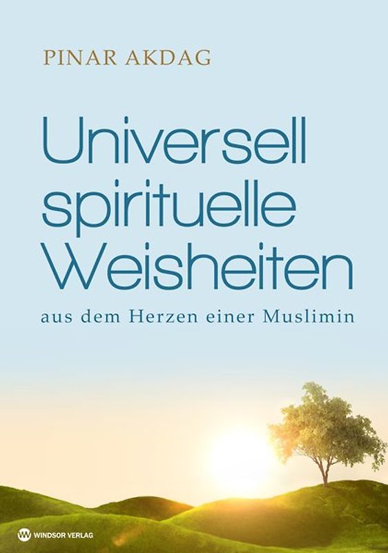 Universell spirituelle Weisheiten aus dem Herzen einer Muslimin