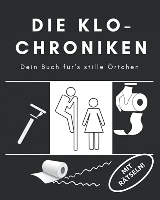 DIE KLO-CHRONIKEN: Dein Buch für's stille Örtchen: WC-Gästebuch zum Ausfüllen und Rätseln | Klobuch | Toilettenbuch | Malen für Erwachsene und Kinder ... | Einweihungsgeschenk | Hochzeitgeschenk |