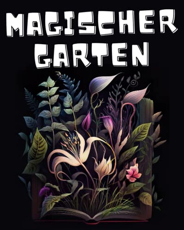 Blumen Mandala Malbuch für Erwachsene: Blumen Garten Mandala Malbuch für Erwachsene - Magische Pflanzen Buch zum Ausmalen | Perfektes Blumen Ausmalbuch für die volle Entspannung und Erfüllung