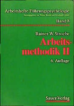 Arbeitsmethodik. Zusammenarbeit - Persönliche Rationalisierung - Präsentationstechnik - Stress und Stressbewältigung
