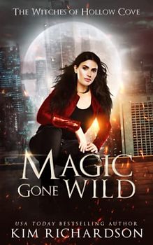 Magic Gone Wild (The Witches of Hollow Cove, Band 13)