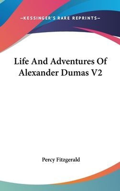Life And Adventures Of Alexander Dumas V2