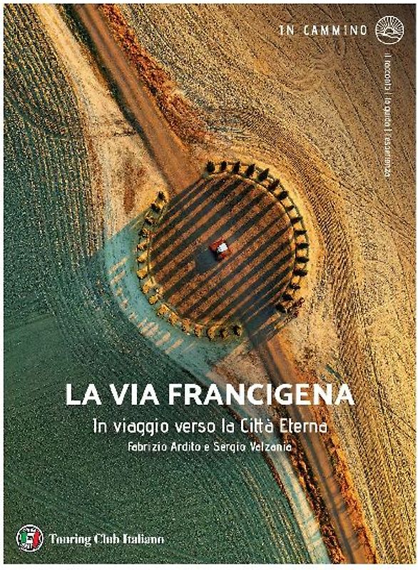 La via Francigena. In viaggio verso la città eterna