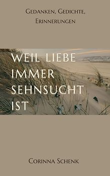 Weil Liebe immer Sehnsucht ist