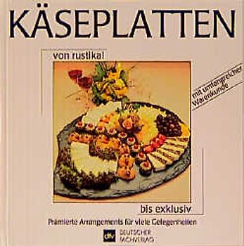 Käseplatten von rustikal bis exklusiv