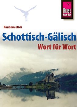 Reise Know-How Kauderwelsch Schottisch-Gälisch - Wort für Wort. Kauderwelsch-Sprachführer Band 172