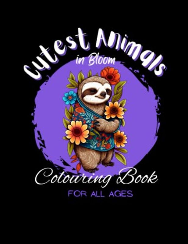 Cutest Animals in Bloom: Colouring book for all ages