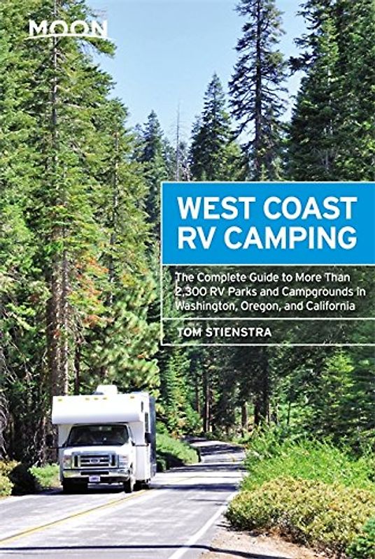 West Coast RV Camping - The Complete Guide to More Than 2,300 RV Parks and Campgrounds in Washington, Oregon, and California - Tom Stienstra [Taschenbuch]