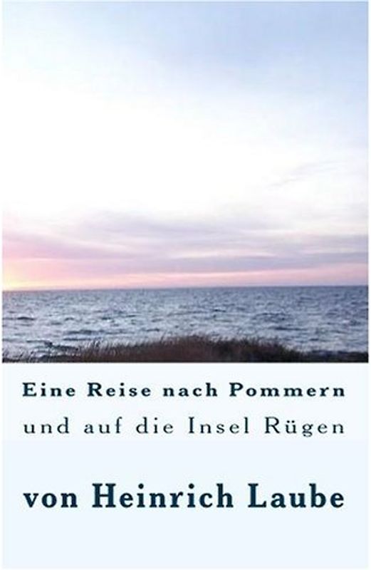 Eine Reise nach Pommern und auf die Insel Rügen