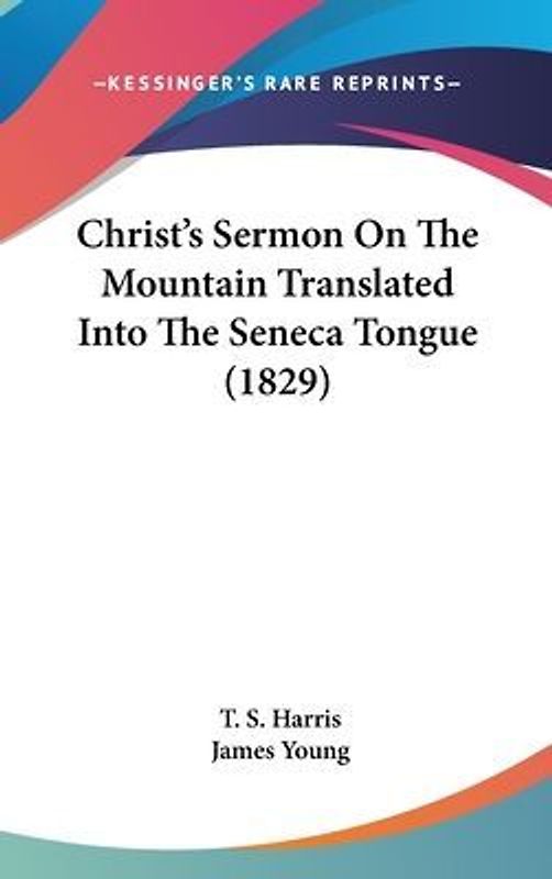 Christ's Sermon On The Mountain Translated Into The Seneca Tongue (1829)