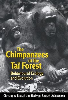 The Chimpanzees Of The Taï Forest: Behavioural Ecology and Evolution