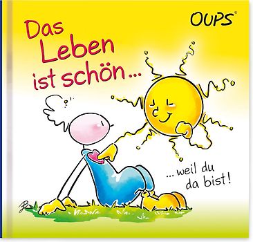 Das Leben ist schön, weil du da bist