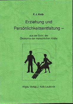 Erziehung und Persönlichkeitsentfaltung - aus der Sicht der Ökonomie der menschlichen Kräfte