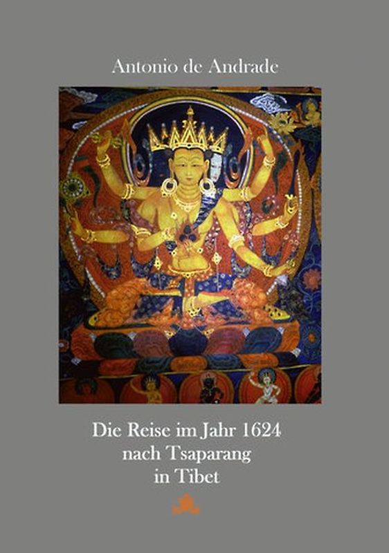 Beschreibung Einer weiten unnd gefährlichen Reiß Die Reise nach Tsaparang in Tibet im Jahr 1624. Facsimile der Ausgabe Andream Aperger, Augsburg 1627 - Übertragung dieses Reiseberichts in moderne deutsche Sprache, mit Ausführungen zu Antonio de Andrade