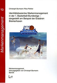 Identitätsbasiertes Markenmanagement in der 1. Basketball-Bundesliga - dargestellt am Beispiel der Eisbären Bremerhaven
