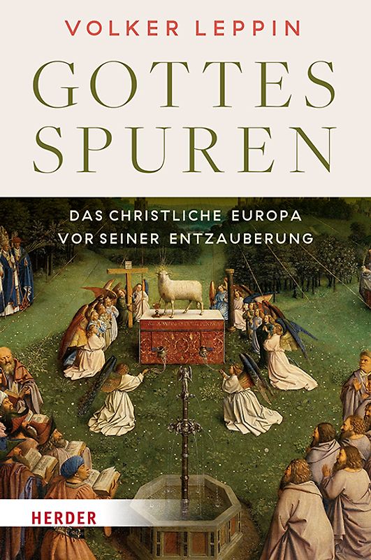 Gottesspuren. Das christliche Europa vor seiner Entzauberung
