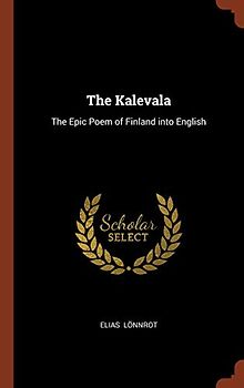 The Kalevala: The Epic Poem of Finland into English