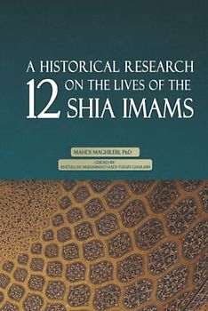 A Historical Research on the Lives of the 12 Shia Imams