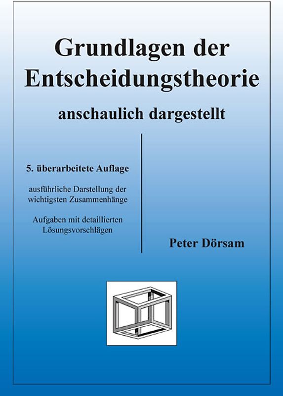 Grundlagen der Entscheidungstheorie - anschaulich dargestellt
