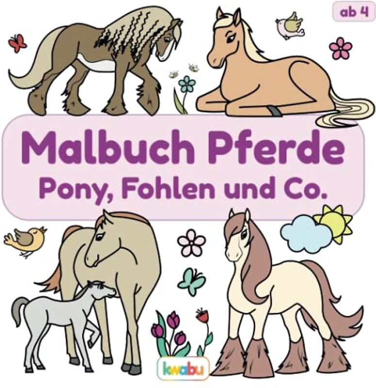 Malbuch Pferde - Pony, Fohlen und Co.: Für Kinder ab 4 Jahren - Viele tolle Pferdemotive zum Ausmalen und Kritzeln für Mädchen und Jungen