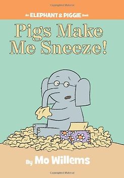 Pigs Make Me Sneeze! (An Elephant and Piggie Book) (Elephant & Piggie Books) - Mo Willems