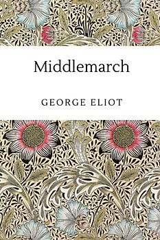 Middlemarch: A 1871 English Literature Classic (Annotated)