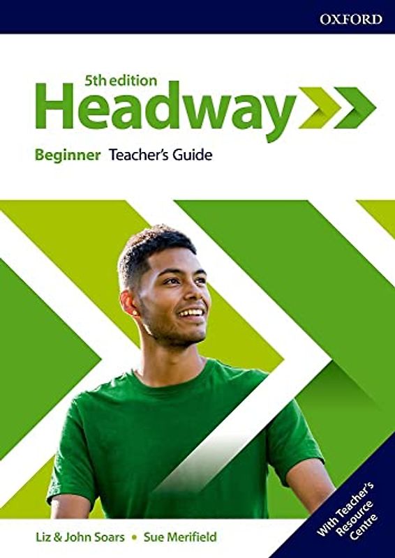 Headway: Beginner: Teacher's Guide with Teacher's Resource Center (Headway Fifth Edition)