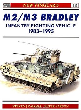 M2/M3 Bradley Infantry Fighting Vehicle 1983-95: Infantry/Cavalry Fighting Vehicle, 1981-96 (New Vanguard) - Zaloga, Steven