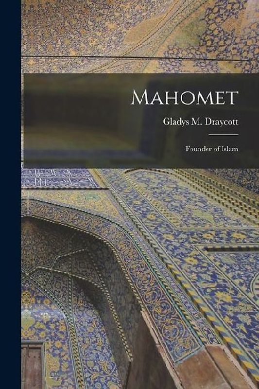 Mahomet: Founder of Islam