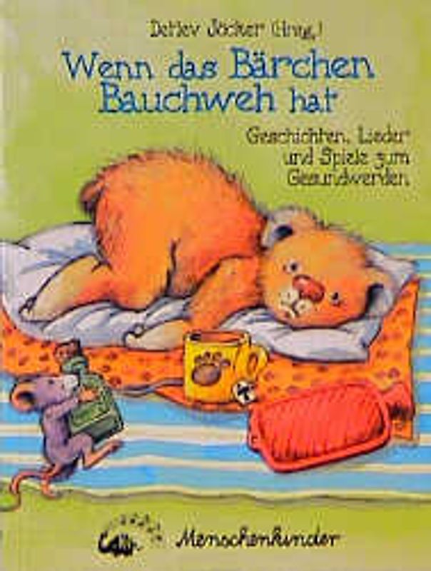 Wenn das Bärchen Bauchweh hat. Geschichten und Lieder zum Gesundwerden