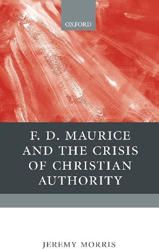 F. D. Maurice and the Crisis of Christian Authority