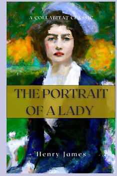 The Portrait of a Lady: (Illustrated)