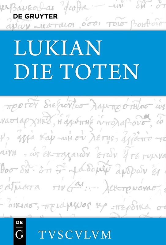 Lukian: Sämtliche Werke / Die Toten / Die Lahmen / Die Narren