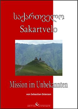 Sakartvelo - Mission im Unbekannten