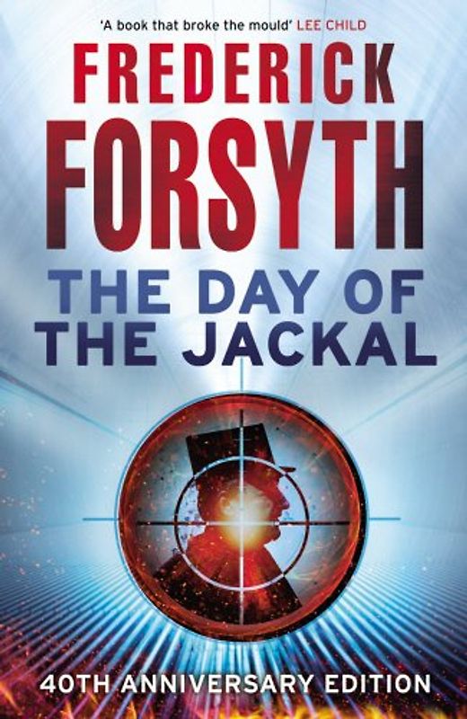 The Day of the Jackal: 40th Anniversary Edition - Forsyth, Frederick