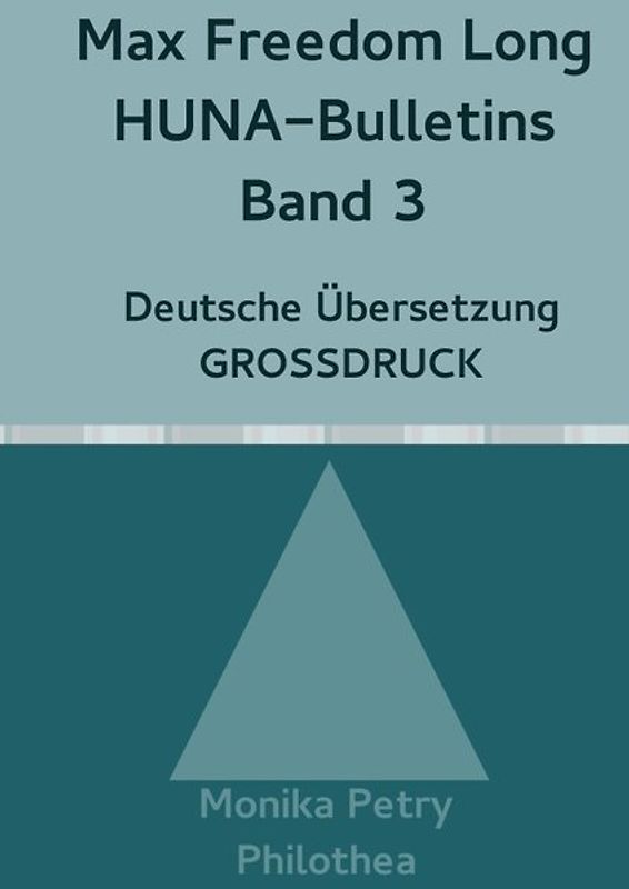 Max Freedom Long, HUNA-Bulletins Band 3, Deutsche Übersetzung, Großdruck