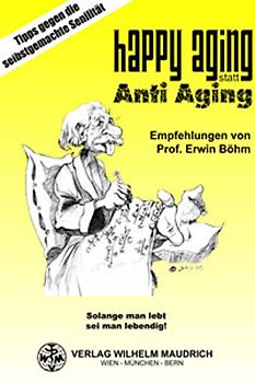 Happy Aging statt Anti Aging