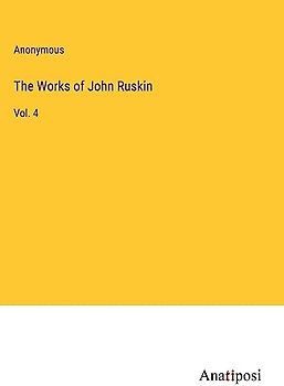 The Works of John Ruskin: Vol. 4