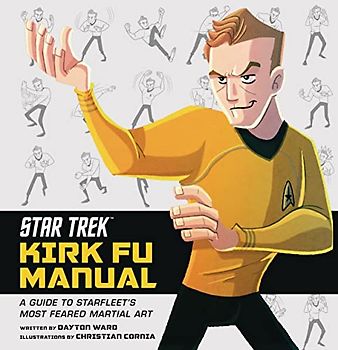 Star Trek: Kirk Fu Manual: A Guide to Starfleet's Most Feared Martial Art
