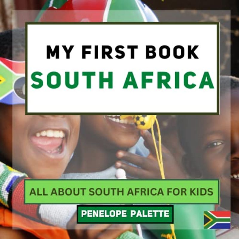 My First Book - South Africa: All About South Africa For Kids (My First Book - World Edition, Band 83)