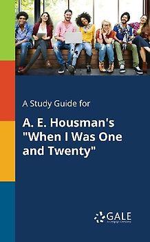 A Study Guide for A. E. Housman's "When I Was One and Twenty"