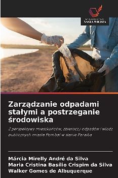 Zarz¿dzanie odpadami sta¿ymi a postrzeganie ¿rodowiska