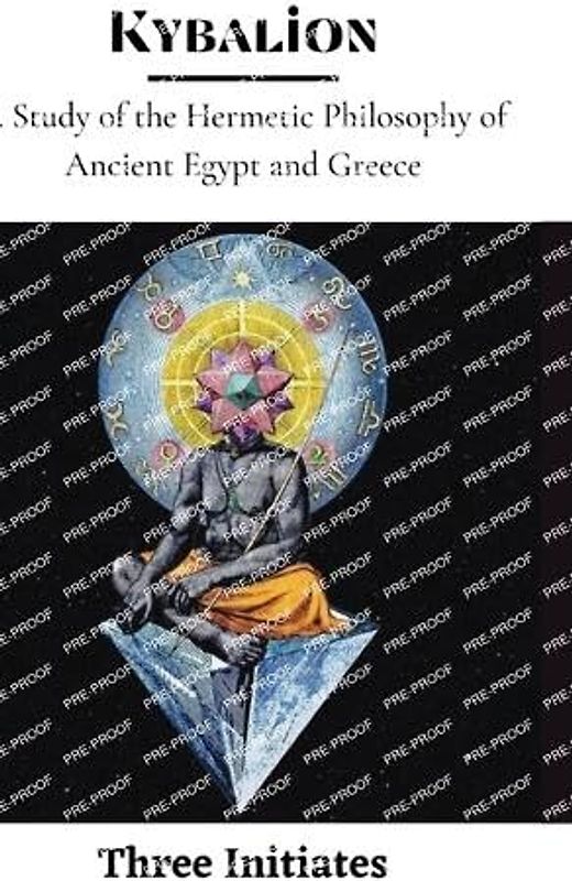 Kybalion: A Study of the Hermetic Philosophy of Ancient Egypt and Greece